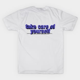 take care of yourself T-Shirt